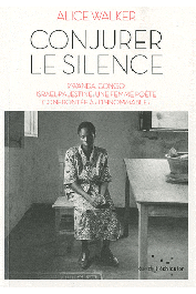  WALKER Alice - Conjurer le silence. Rwanda, Congo, Israël-Palestine: une femme poète confrontée à l'innommable