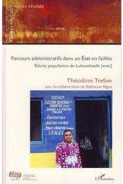  TREFON Théodore, NGOY Balthazar (avec la collaboration de) - Parcours administratifs dans un Etat en faillite. Récits populaires de Lubumbashi (RDC)