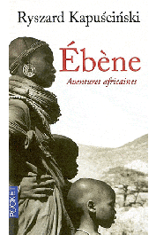 KAPUSCINSKI Ryszard - Ebène: aventures africaines
