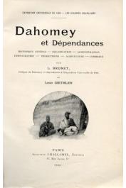  BRUNET L., GIETHLEN Louis - Dahomey et Dépendances: Historique général - Organisation - Administration - Ethnographie - Productions - Agriculture - Commerce