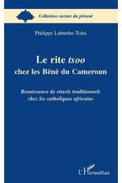  LABURTHE-TOLRA Philippe - Le rite tsoo chez les Bënë du Cameroun. Renaissance de rituels traditionnels chez les catholiques africains