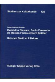 DIAWARA Mamadou, FERNANDO de MORAES FARIAS Paulo, SPITTLER Gerd (édité par) - Heinrich Barth et l'Afrique