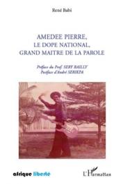 BABI René - Amédée Pierre, le Dopé National, grand maître de la parole