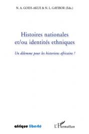 GAYIBOR N.L., GOEH-AKUE N.A. (éditeurs) - Histoires nationales et/ou identités ethniques. Un dilemme pour les historiens africains ?