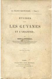  COUDREAU Henri A. - La France Equinoxiale - Tome 1:Etudes sur les Guyanes et l'Amazonie