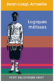  AMSELLE Jean-Loup - Logiques métisses. Anthropologie de l'identité en Afrique et ailleurs