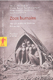  BLANCHARD Pascal, BANCEL Nicolas, BOËTSCH Gilles, DEROO Eric, LEMAIRE Sandrine (sous la direction de) - Zoos humains. Au temps des exhibitions humaines 