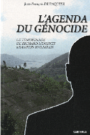 DUPAQUIER Jean-François - L'Agenda du génocide. Le témoignage de Richard Mugenzi, ex-espion rwandais