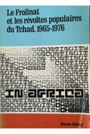 BUIJTENHUIJS Robert - Le Frolinat et les révoltes populaires du Tchad (1965 - 1976) - Edition Mouton 1979