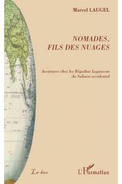  LAUGEL Marcel Gabriel - Nomades, fils des nuages. Aventures chez les Réguibat Leguacem du Sahara occidental