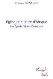  KAMGA SOFO Dominique - Eglise et culture d'Afrique. Les Djo de l'Ouest-Cameroun