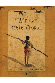  SELLIER Marie (texte), LESAGE Marion (illustrations) - L'Afrique, petit Chaka