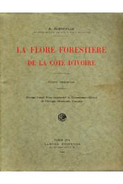 AUBREVILLE André - La flore forestière de la Côte d'Ivoire