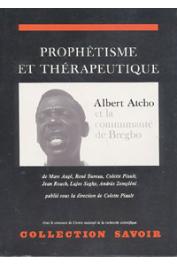  AUGE Marc, ROUCH Jean, BUREAU René, PIAULT Colette - Prophétisme et thérapeutique. Albert Atcho et la communauté de Bregbo