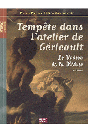  PERRIER Pascal, MASSON-BOUTY Hélène - Tempête dans l'atelier de Géricault. Le radeau de La Méduse