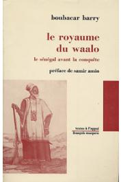  BARRY Boubacar - Le royaume du Waalo. Le Sénégal avant la conquête