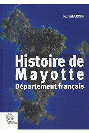 MARTIN Jean - Histoire de Mayotte. Département français