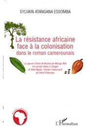  ATANGANA ESSOMBA Sylvain - La résistance africaine face à la colonisation dans le roman camerounais