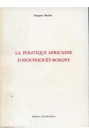  BAULIN Jacques (BATMANIAN Jacques) - La politique africaine d'Houphouët-Boigny