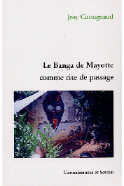  CASSAGNAUD Josy - Le Banga de Mayotte comme rite de passage