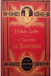  BAUR, (Père), LE ROY Alexandre (Père) - A travers le Zanguebar. Voyage dans l'Oudoé, l'Ouzigoua, l'Oukweré, l'Oukami et l'Ousagara (reliure éditeur)