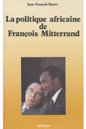  BAYART Jean-François - La politique africaine de François Mitterrand
