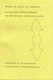  BAYLE DES HERMENS Roger de - Recherches préhistoriques en République Centrafricaine