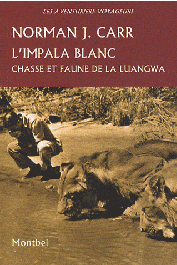  CARR Norman - L'impala blanc. Chasse et faune de la Luangwa. Rhodésie 1929-1960