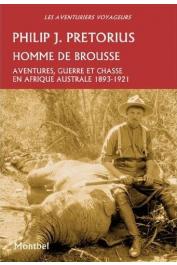  PRETORIUS Major Philip J. - Homme de brousse. Aventure, guerre et chasse en Afrique australe, 1893-1921