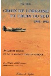  FERRY Vital - Croix de Lorraine et croix du sud. 1940-1942