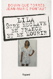  TORRES Dominique, PONTAUT Jean-Marie - Lila. Etre esclave en France et en mourir