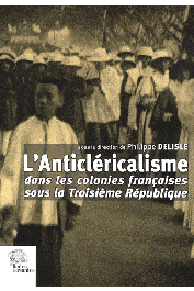  DELISLE Philippe (Sous la direction de) - L’Anticléricalisme dans les colonies françaises