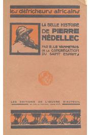 LE VANNETAIS R., (de la congrégation du St. Esprit) - La belle histoire de Pierre Nedellec