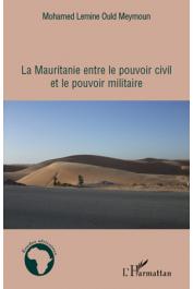  OULD MEYMOUN Mohamed Lemine - La Mauritanie entre le pouvoir civil et le pouvoir militaire