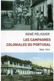  PELISSIER René - Les campagnes coloniales du Portugal. 1844-1941