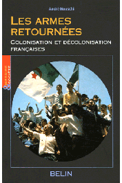  NOUSCHI André - Les armes retournées. Colonisation et décolonisation françaises