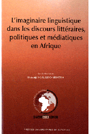  NGALASSO-MWATHA Musanji (sous la direction de) - L'imaginaire linguistique dans les discours littéraires, politiques et médiatiques en Afrique