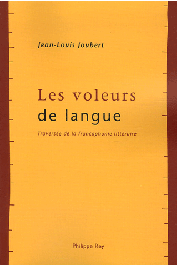  JOUBERT Jean-Louis - Les voleurs de langue. Traversée de la francophonie littéraire