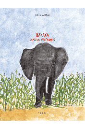  WABBES Marie (Texte et illustrations) - Bayaya, chasseur d'éléphants