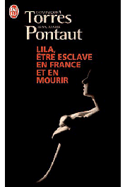  TORRES Dominique, PONTAUT Jean-Marie - Lila. Etre esclave en France et en mourir