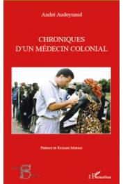  AUDOYNAUD André - Chroniques d'un médecin colonial