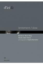 DIOP Boubacar Boris et CHIESA Nando dalla (textes), BACHELIER Sophie (photographies) Lentement / Slow