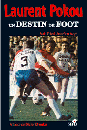  AUGEL Jean-Yves, PRIOUL Alain - Laurent Pokou. Un destin de foot