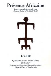  Présence Africaine - 179-180. Questions autour de la culture / Entretiens avec Patrick Chamoiseau / Poème de Wole Soyinka