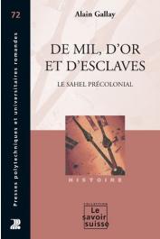  GALLAY Alain - De mil, d'or et d'esclaves. Le Sahel précolonial