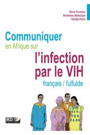  TOURNEUX Henry, ABDOULAYE Boubakary, KONAÏ Hadidja - Communiquer en Afrique sur l'Infection par le VIH. Français/Fulfulde