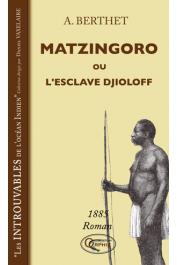  BERTHET André - Matzingoro ou l'esclave Djioloff. 1885 roman