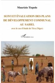 TIEPOLO Maurizio - Suivi et évaluation des plans de développement communal au Sahel. Avec le cas d'étude de Téra (Niger)