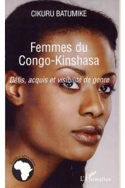  CIKURU BATUMIKE - Femmes du Congo Kinshasa. Défis, acquis et visibilité de genre
