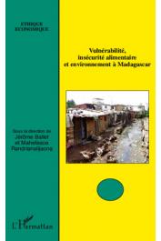  BALLET Jérôme, RANDRIANALIJAONA Mahefasoa (sous la direction de) - Vulnérabilité, insécurité alimentaire et environnement à Madagascar